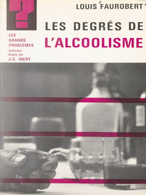 cover image of Les degrés de l'alcoolisme
